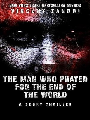 cover image of The Man Who Prayed for the End of the World
